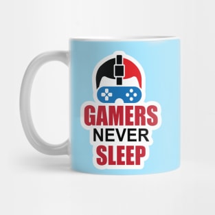 Gamers Never Sleep for gamers and game Lover Mug